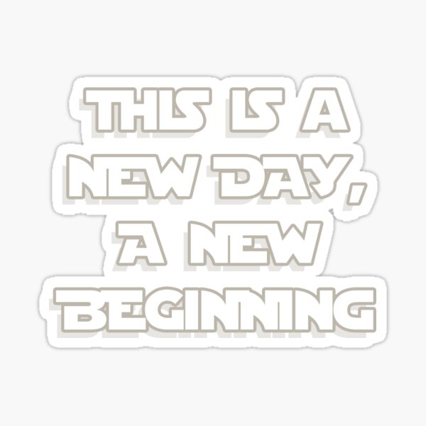 this-is-a-new-day-a-new-beginning-sticker-for-sale-by-meganb2