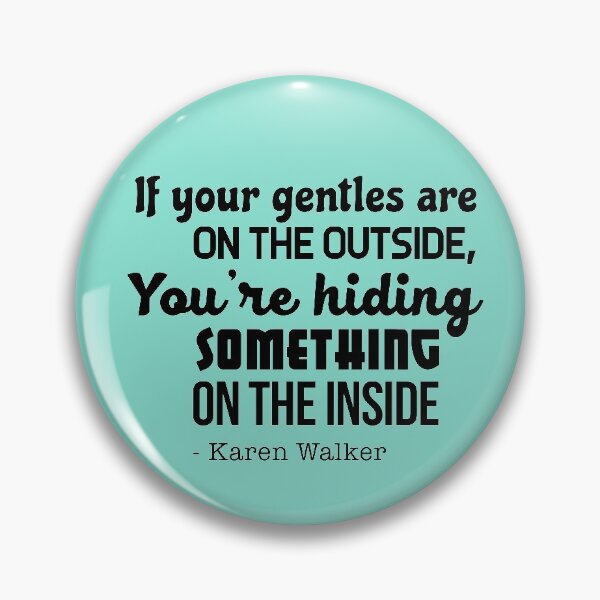 Item preview, Karen Walker: If Your Gentles are on the Outside (Will and Grace) designed and sold by catalystdesign.