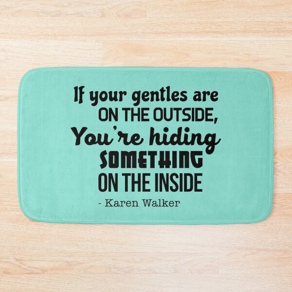 Item preview, Karen Walker: If Your Gentles are on the Outside (Will and Grace) designed and sold by catalystdesign.