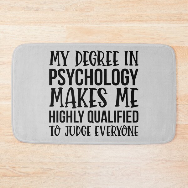 Item preview, My Degree Is Psychology Makes Me Highly Qualified To Judge Everyone designed and sold by kamrankhan.