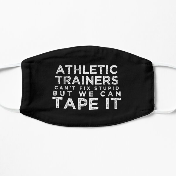 Athletic Trainers Can't Fix Stupid But We Can Tape It Mask