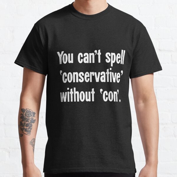 Vista previa del artículo con la obra «No se puede deletrear 'conservador' sin 'estafa'», diseñado y vendido por Good-Looking Corpse.