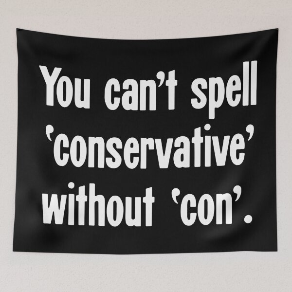 Item preview, You Can't Spell 'Conservative' Without 'Con' designed and sold by Good-Looking Corpse.