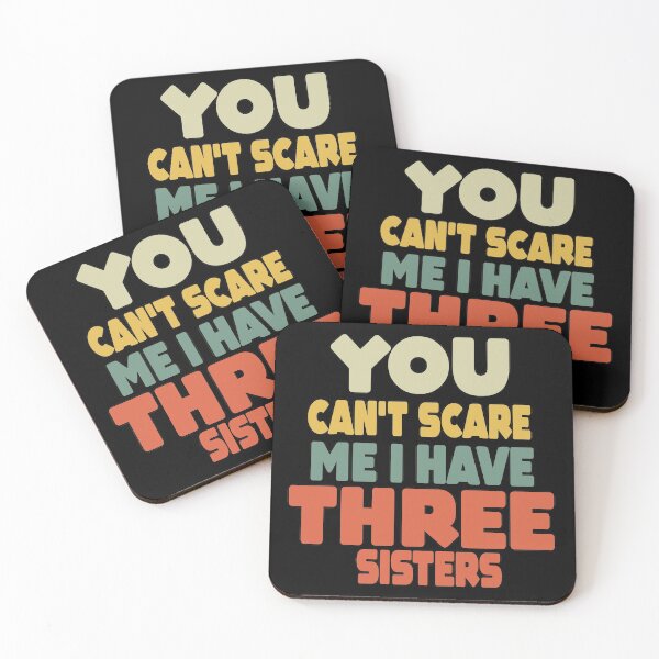 Item preview, You Can't Scare Me I Have Three Sisters designed and sold by MillanMarketing.