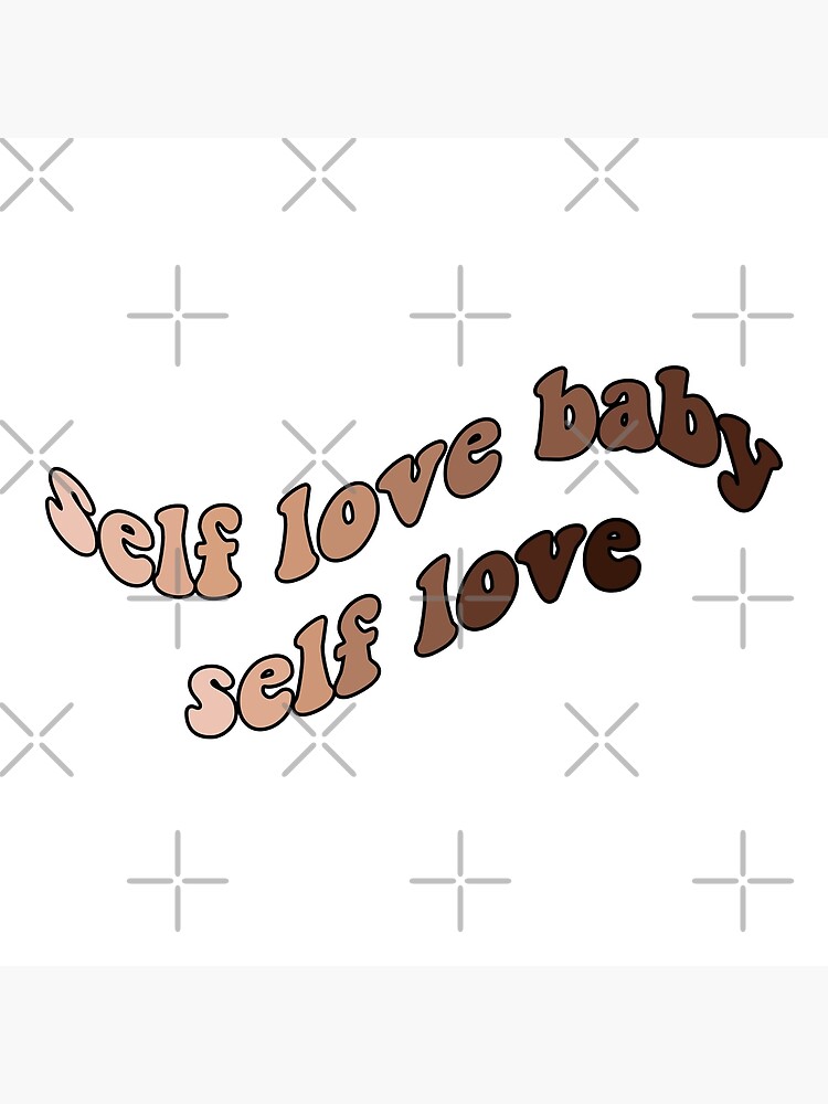 Self Love Baby, Self Love!!