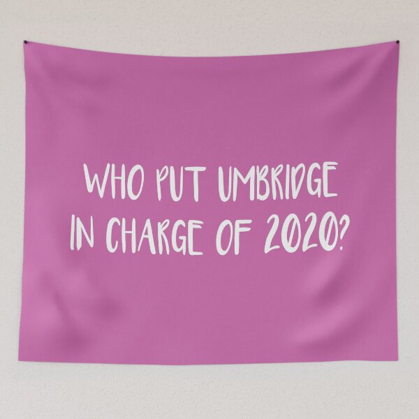 Item preview, Who Put Umbridge In Charge of 2020 (Pink) designed and sold by quoteedesigns.