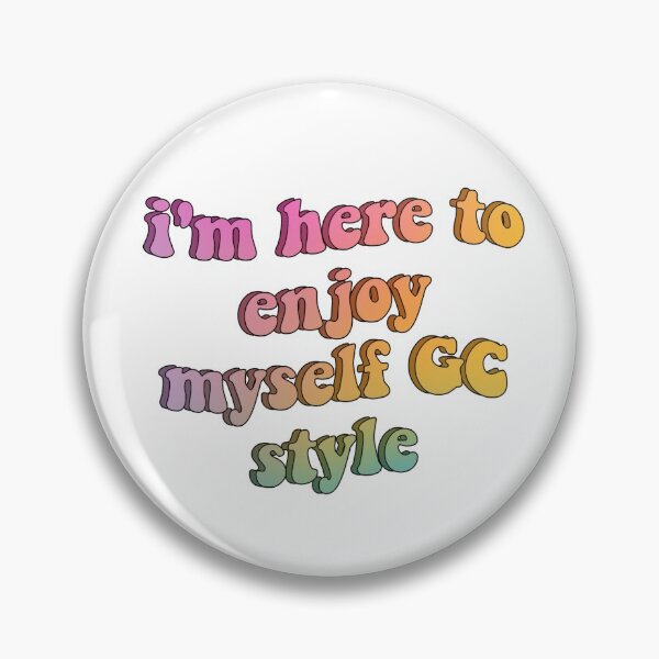 Item preview, im here to enjoy myself GC style designed and sold by tiredninny.