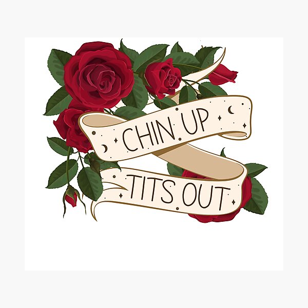 FUNNY CHIN UP. TITS OUT. ONWARDS. Art Print for Sale by LiteforART