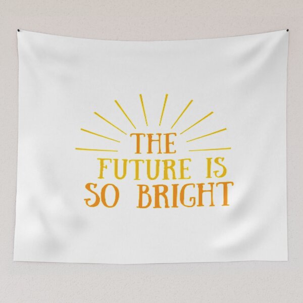 Item preview,  The Future Is So Bright designed and sold by adityanik.