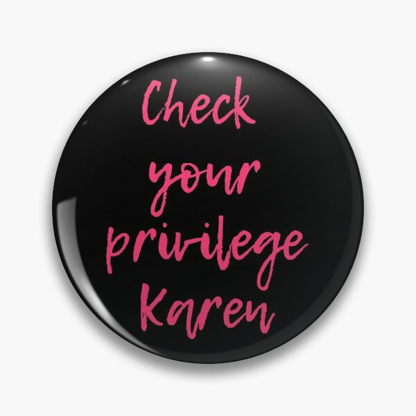Item preview, Check Your Privilege Karen designed and sold by nicole6830.