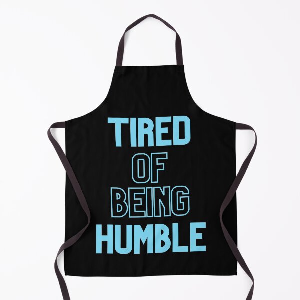 Item preview, Tired Of Being Humble designed and sold by Legit Hooligan.