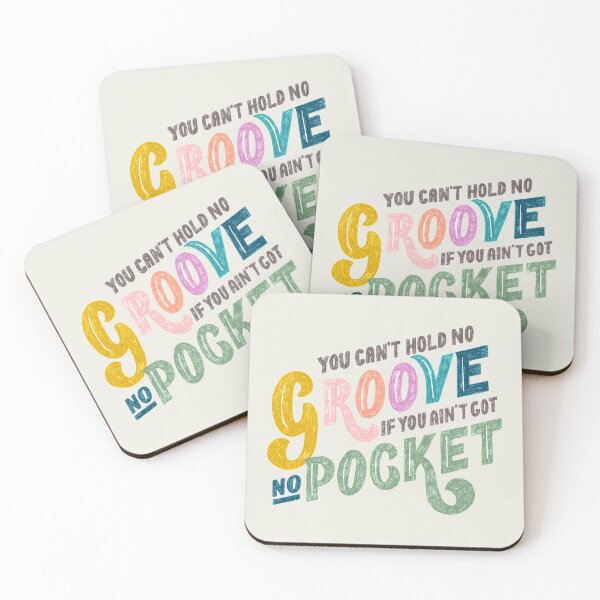 Item preview, You can't hold no Groove, if you ain'f got no Pocket designed and sold by tarynstype.