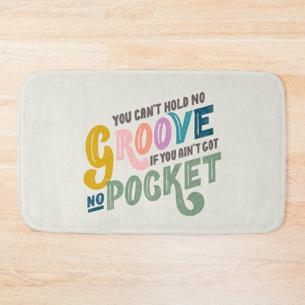 Item preview, You can't hold no Groove, if you ain'f got no Pocket designed and sold by tarynstype.