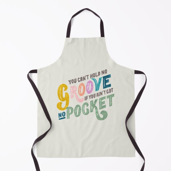 Item preview, You can't hold no Groove, if you ain'f got no Pocket designed and sold by tarynstype.