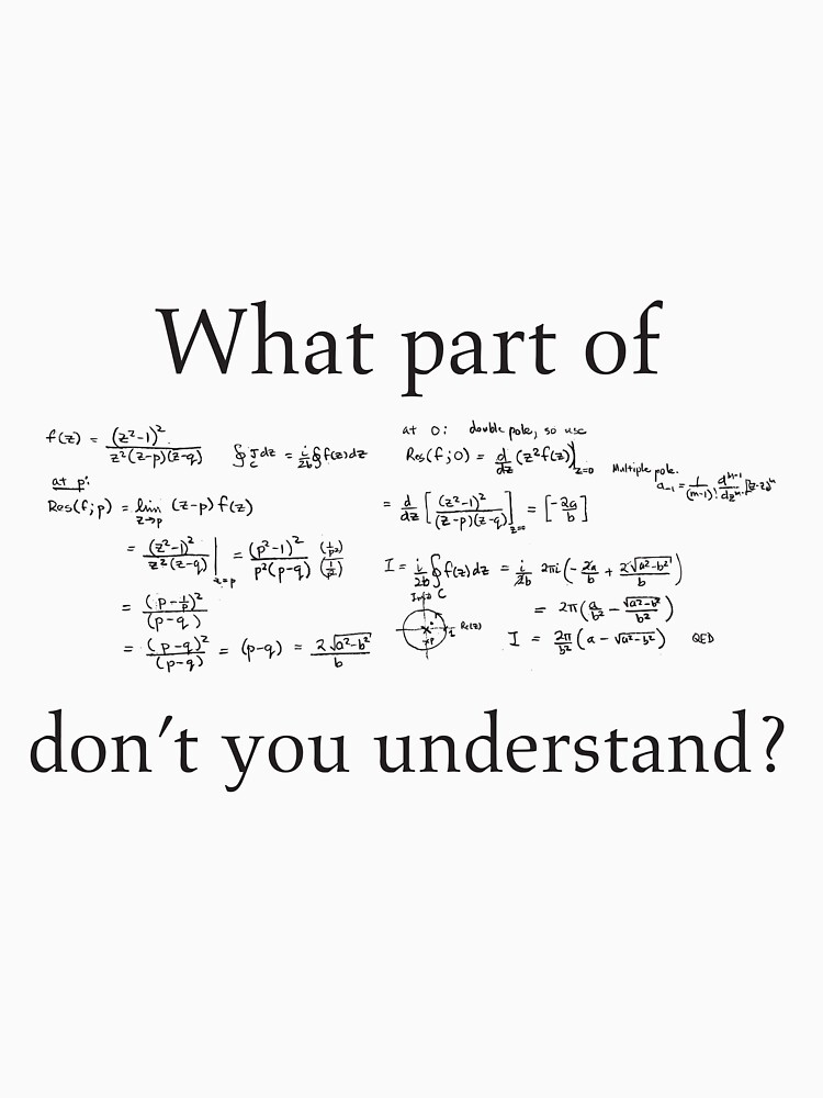 Aperçu 7 sur 7. T-shirt essentiel avec l'œuvre Quelle partie ne comprenez-vous pas Math Humour Nerdy Geek Shirt créée et vendue par scienceispun.