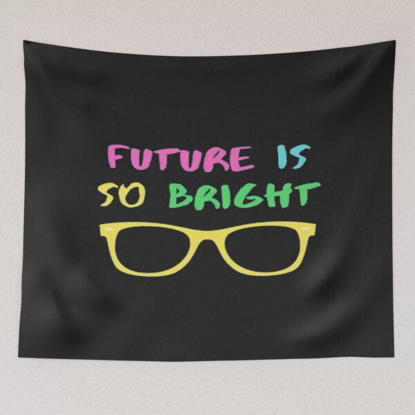 Item preview, The Future Is So Bright designed and sold by adityanik.