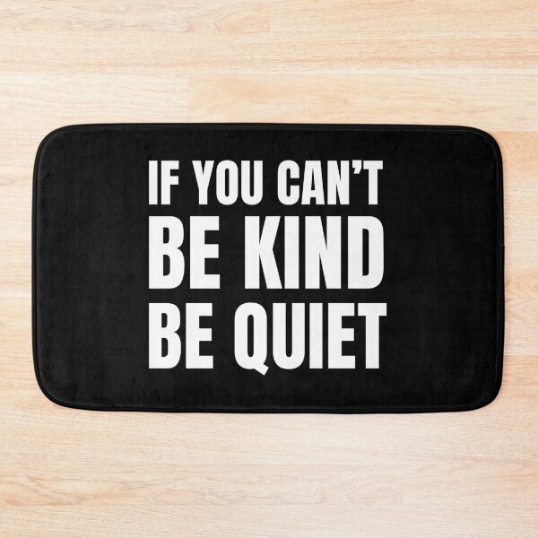 Item preview, If you can't be kind be quiet designed and sold by mographicdesign.