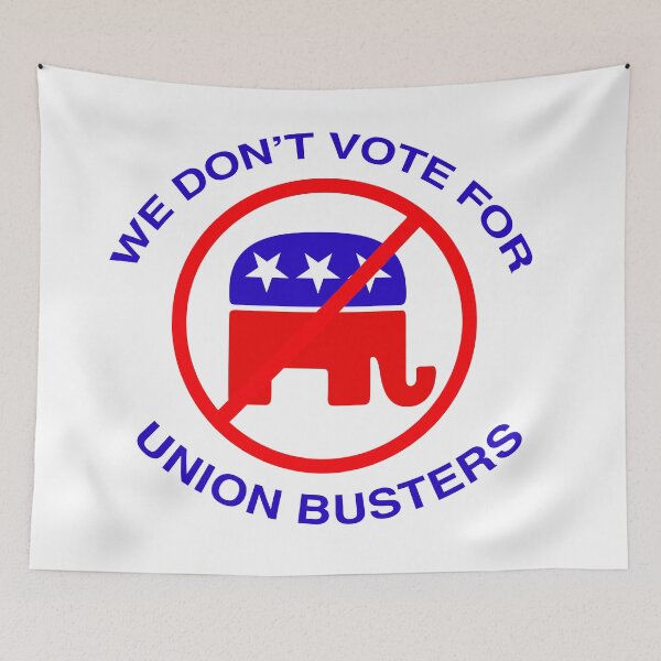 Item preview, We don't vote for republican union busters designed and sold by RossDillon.