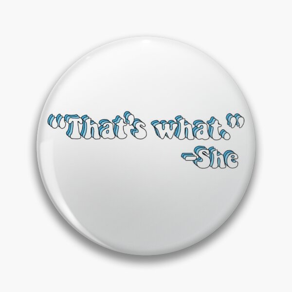 Item preview, That's what she said  designed and sold by Meri Kessler.