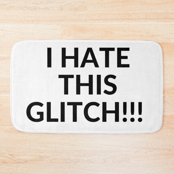 Item preview, I hate this glitch designed and sold by ExploreStore.