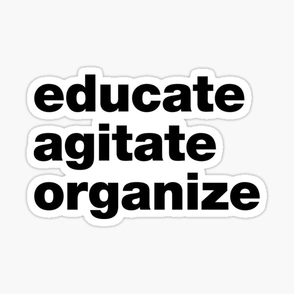 Educate Agitate Organize Sticker
