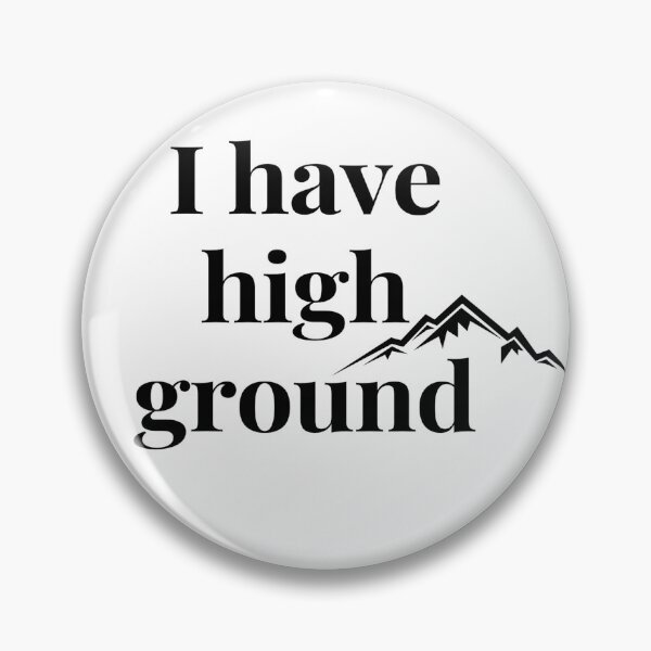 Item preview, I have high ground designed and sold by ExploreStore.