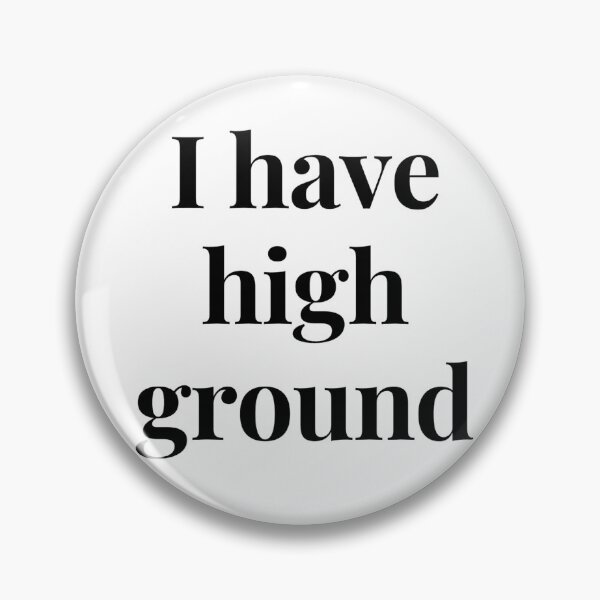 Item preview, I have high ground designed and sold by ExploreStore.