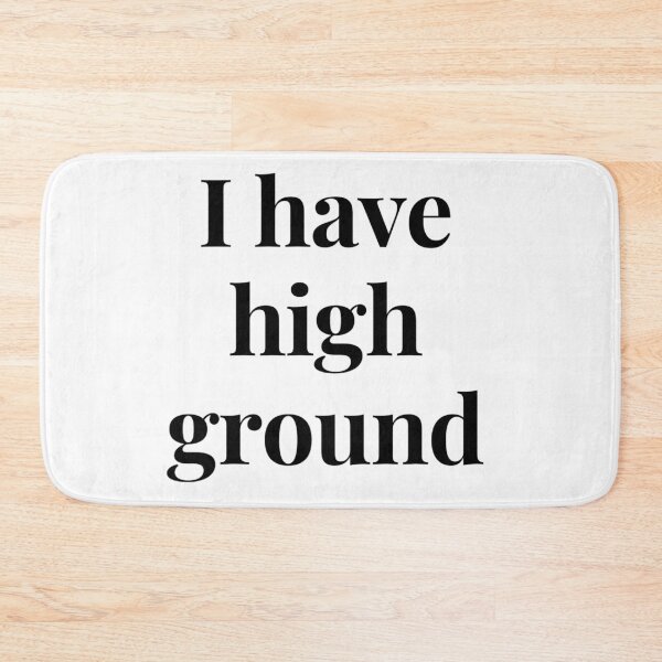 Item preview, I have high ground designed and sold by ExploreStore.