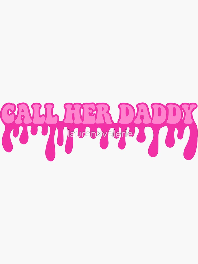 Call Her Daddy Design Sticker For Sale By Laurenxvalerie Redbubble 