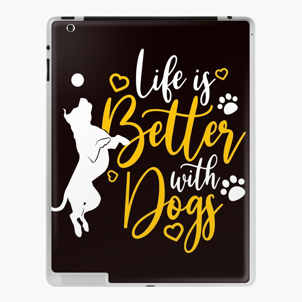 Life is better with Dogs