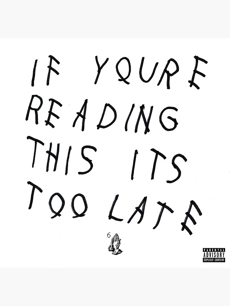 "If You're Reading This It's Too Late" Poster by patbell99 | Redbubble