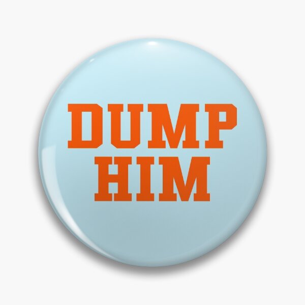 Item preview, Dump Him Meme designed and sold by AutonomousN.