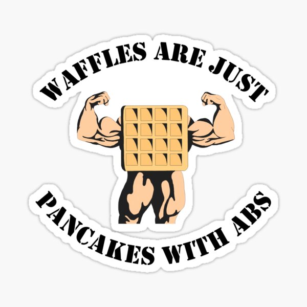 "Waffles Are Just Pancakes With Abs Meme" Sticker for Sale by CaVaMaal Redbubble