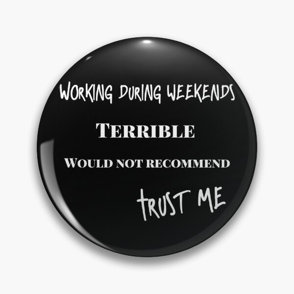 Item preview, Working during weekends, terrible, would not recommend, trust me designed and sold by funkybay.