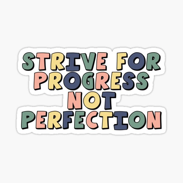 Artikel-Vorschau von Strebe nach Fortschritt und nicht nach der Perfektion, designt und verkauft von EvyStickersx.