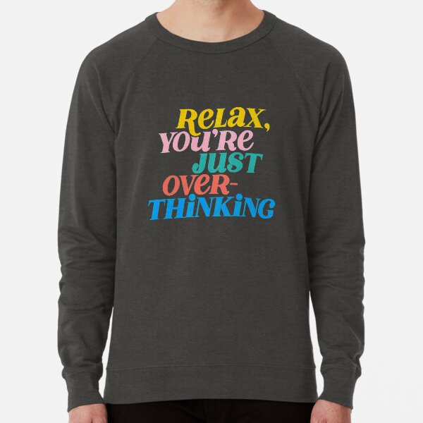 Item preview, Relax, you're just overthinking designed and sold by tarynstype.