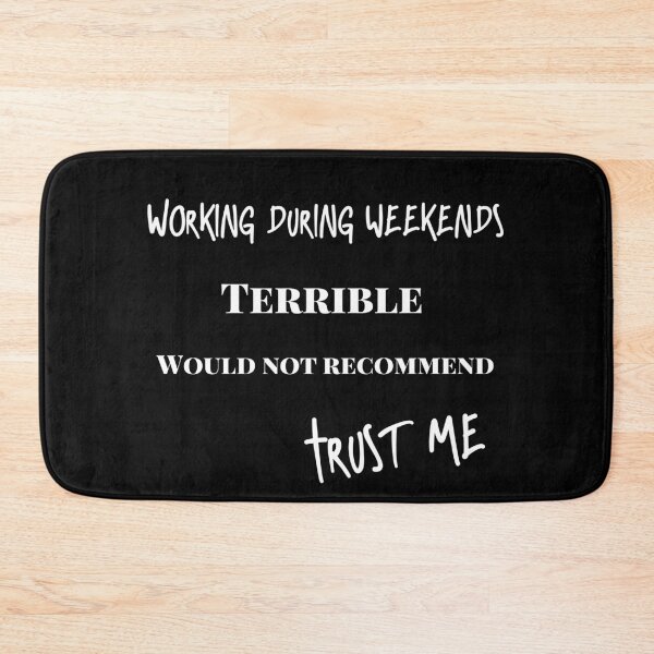Item preview, Working during weekends, terrible, would not recommend, trust me designed and sold by funkybay.