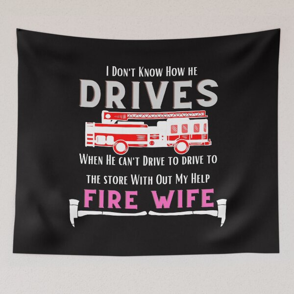 Item preview, Ironic Fires Wife ,Firefighter Husband Can't Drive designed and sold by Samsdesignshop.