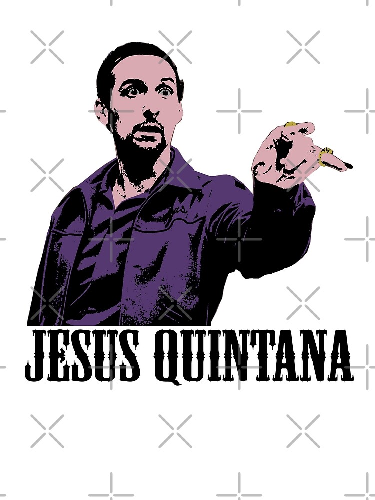 &quot;Jesus Quintana The Big Lebowski T shirt&quot; Poster by