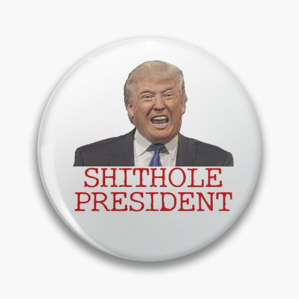 Trump, the Shithole President Pin