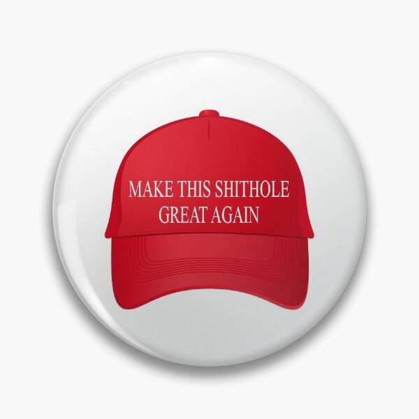 Make this shithole great again red cap Pin