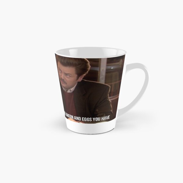 Ron Swanson--Give Me all the Bacon and Eggs You Have Tall Mug