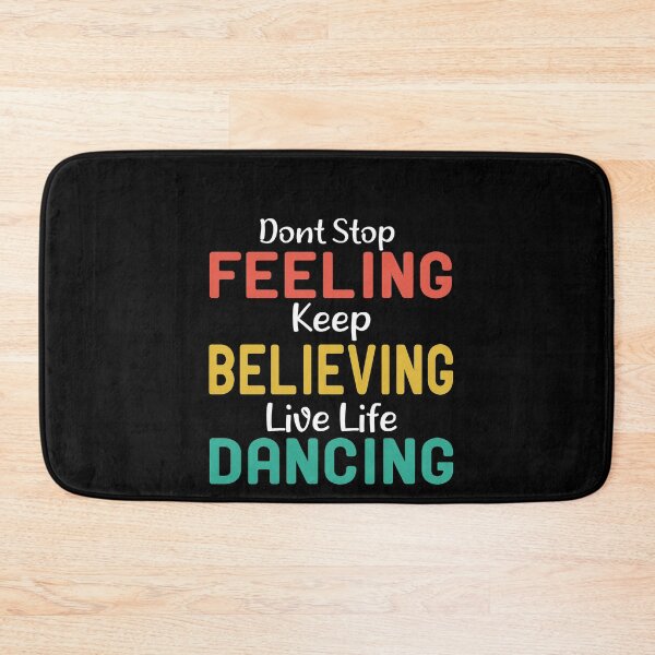 Item preview, Dont Stop Feeling Keep Believing Live Life Dancing designed and sold by ZAstore.