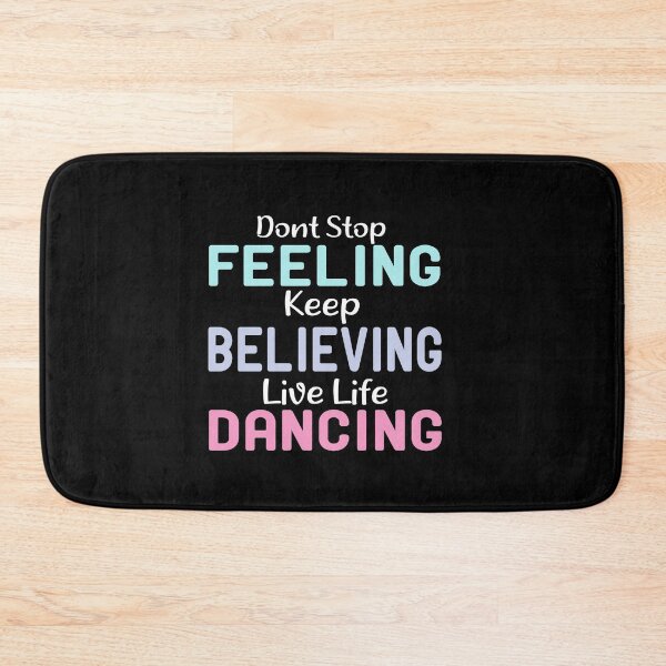Item preview, Dont Stop Feeling Keep Believing Live Life Dancing designed and sold by ZAstore.