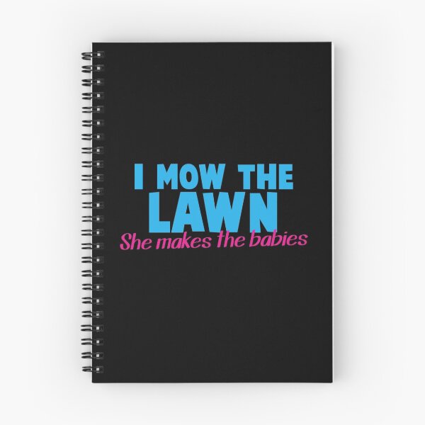 Item preview, I mow the lawn she makes the babies designed and sold by jazzydevil.