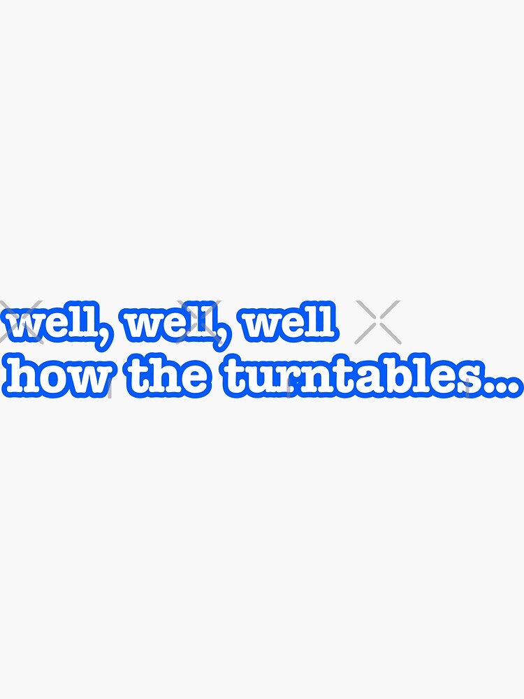 "well well well how the turntables Michael Scott" Sticker by STAR10008