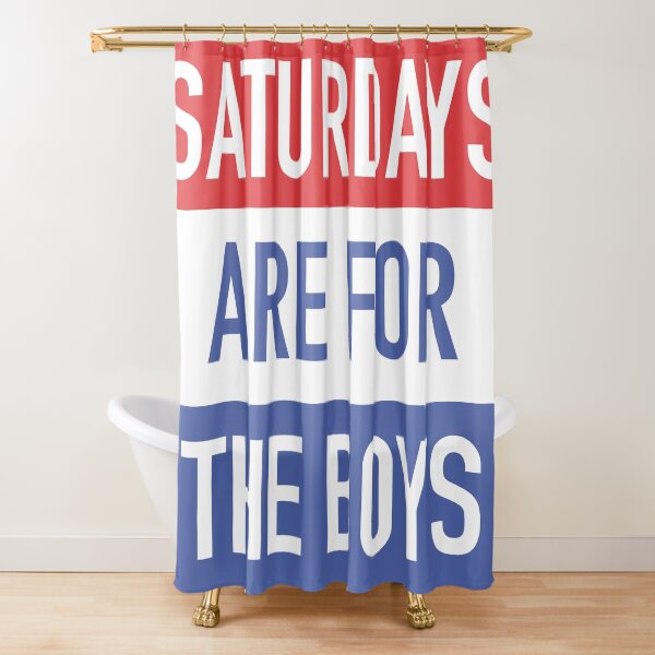 "Saturdays Are For The Boys" Shower Curtain