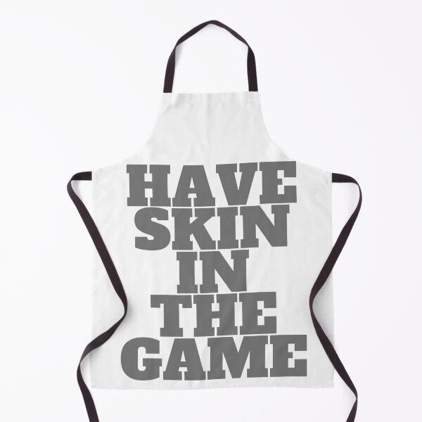 Item preview, Have Skin In The Game designed and sold by wakluz90.
