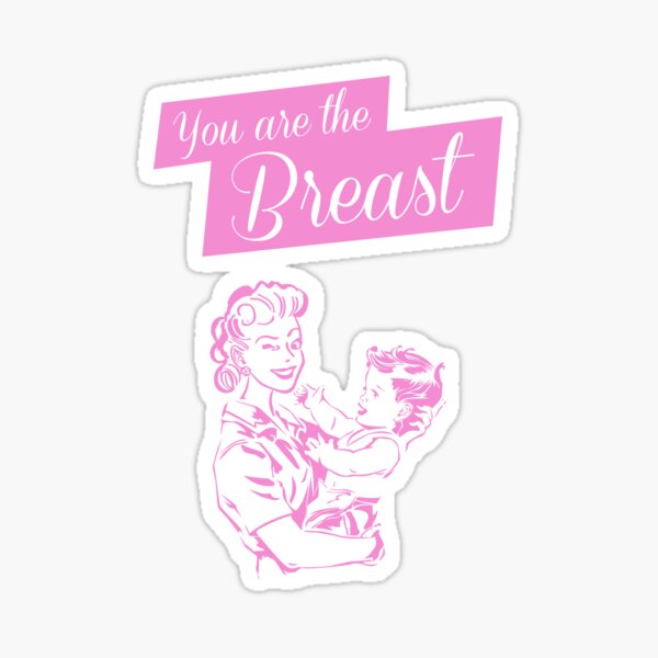 Item preview, You Are the Breast designed and sold by Kristen Glanzmann.