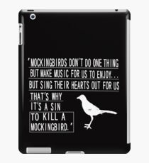It is a sin to kill a mockingbird 2 iPad Case/Skin